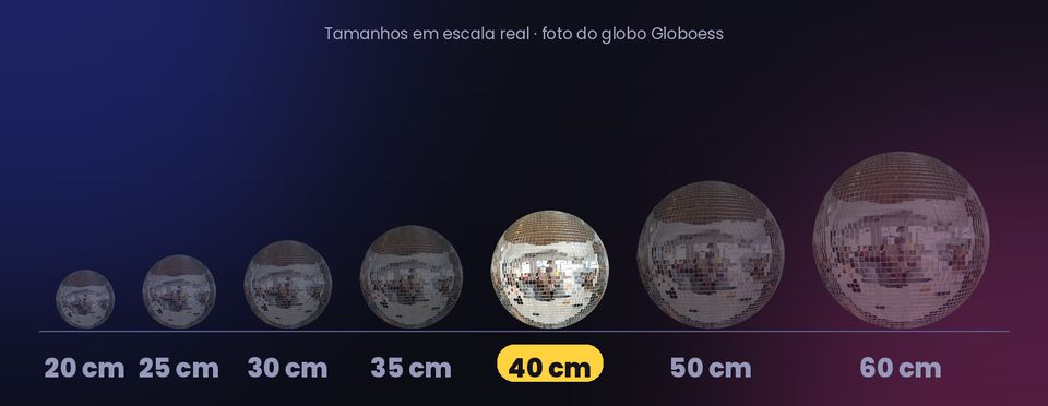 Globo espelhado de 40 cm em escala ao lado dos outros tamanhos